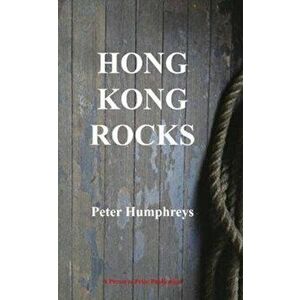 Hong Kong Rocks, Paperback - Peter Humphreys imagine