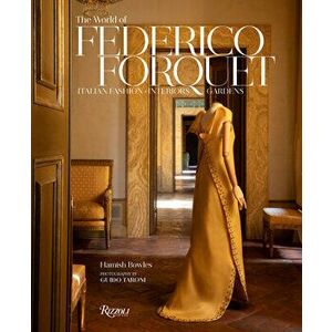 The World of Federico Forquet: Italian Fashion, Interiors, Gardens, Hardcover - Hamish Bowles imagine