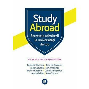 Study Abroad. Secretele admiterii la universitati de top - *** imagine