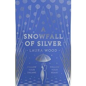 Snowfall of Silver, Paperback - Laura Wood imagine