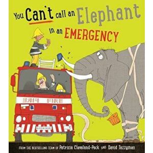 You Can't Call an Elephant in an Emergency, Paperback - Patricia Cleveland-Peck imagine