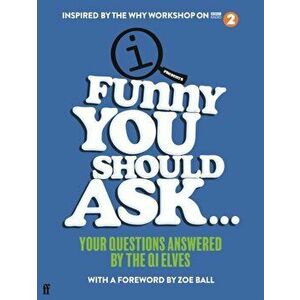 Funny You Should Ask . . .. Your Questions Answered by the QI Elves, Hardback - Qi Elves imagine