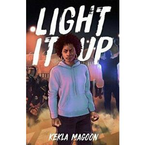 Light It Up, Paperback - Kekla Magoon imagine