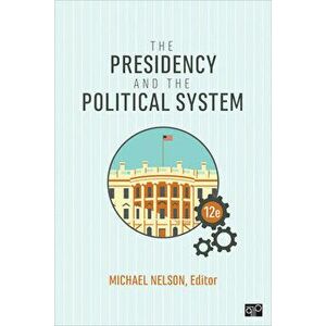 The Presidency and the Political System, Paperback - Michael Nelson imagine
