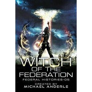Witch Of The Federation V, Paperback - Michael Anderle imagine