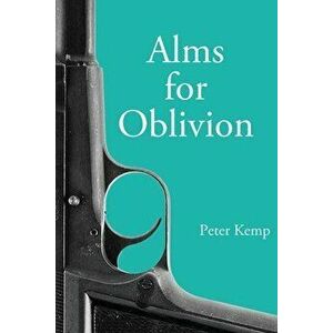 Alms for Oblivion: Sunset on the Pacific War, Paperback - Peter Kemp imagine