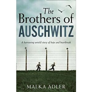 Brothers of Auschwitz, Paperback - Malka Adler imagine