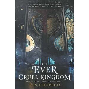 The Ever Cruel Kingdom, Hardcover - Rin Chupeco imagine