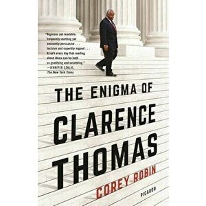 The Enigma of Clarence Thomas, Paperback - Corey Robin imagine