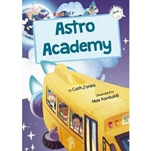 Astro Academy. (White Early Reader), Paperback - Cath Jones imagine