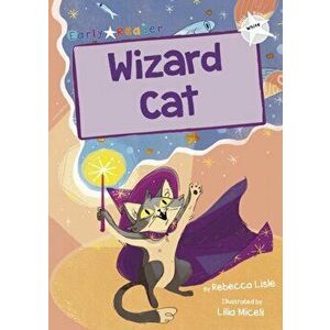 Wizard Cat. (White Early Reader), Paperback - Rebecca Lisle imagine