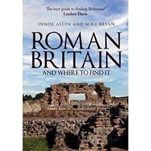 Roman Britain and Where to Find It, Paperback - Mike Bryan imagine