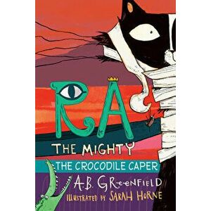 Ra the Mighty: The Crocodile Caper, Paperback - A. B. Greenfield imagine