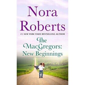 The Macgregors: New Beginnings: Serena & Caine (a 2-In-1 Collection), Paperback - Nora Roberts imagine