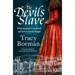 Devil's Slave. the highly-anticipated sequel to The King's Witch, Paperback - Tracy Borman imagine