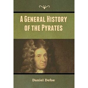 A General History of the Pyrates, Hardcover - Daniel Defoe imagine