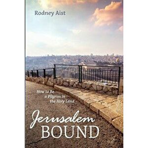 Jerusalem Bound, Paperback - Rodney Aist imagine