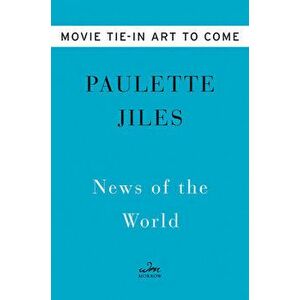 News of the World Movie Tie-In, Paperback - Paulette Jiles imagine