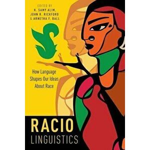 Raciolinguistics: How Language Shapes Our Ideas about Race, Paperback - H. Samy Alim imagine