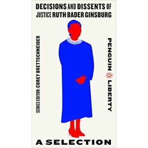 Decisions and Dissents of Justice Ruth Bader Ginsburg: A Selection, Paperback - Corey Brettschneider imagine