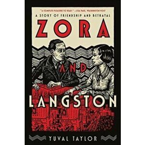 Zora and Langston. A Story of Friendship and Betrayal, Paperback - Yuval Taylor imagine