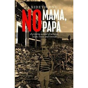 No Mama, No Papa, Paperback - Sideth Ung imagine
