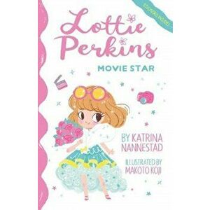 Lottie Perkins. Movie Star (Lottie Perkins, #1), Paperback - Katrina Nannestad imagine