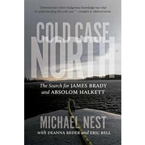 Cold Case North: The Search for James Brady and Absolom Halkett, Paperback - Michael Nest imagine