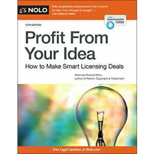 Profit from Your Idea: How to Make Smart Licensing Deals, Paperback - Richard Stim imagine