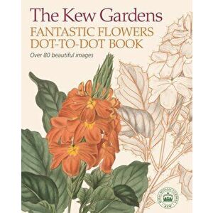Kew Gardens Fantastic Flowers Dot-to-Dot Book, Paperback - David Woodroffe imagine