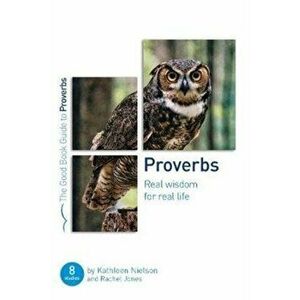Proverbs: Real Wisdom for Real Life. Eight studies for groups or individuals, Paperback - Rachel Jones imagine