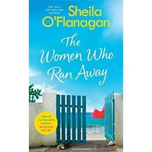 Women Who Ran Away. Escape this summer with the number one bestseller!, Hardback - Sheila O'Flanagan imagine