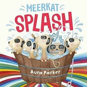 Meerkat Splash, Hardcover - Aura Parker imagine