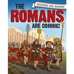 Invaders and Raiders: The Romans are coming!, Paperback - Paul Mason imagine