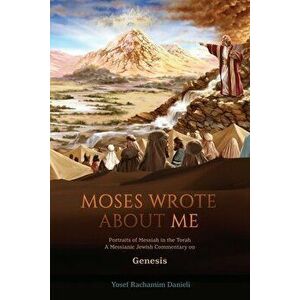 Moses Wrote About Me: Portraits of Messiah in the Torah, Paperback - Yosef Rachamim Danieli imagine