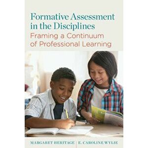 Formative Assessment in the Disciplines: Framing a Continuum of Professional Learning, Paperback - Margaret Heritage imagine