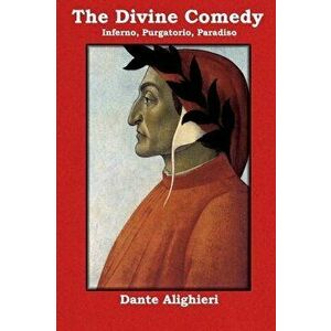 The Divine Comedy: Inferno, Purgatorio, Paradiso, Hardcover - Dante Alighieri imagine
