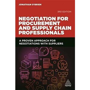 Negotiation for Procurement and Supply Chain Professionals. A Proven Approach for Negotiations with Suppliers, Paperback - Jonathan O'Brien imagine
