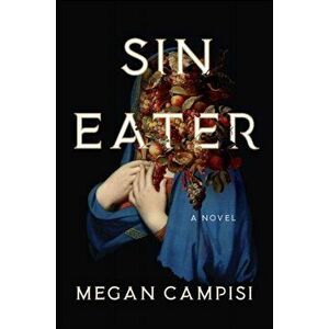 Sin Eater. A Novel, Paperback - Megan Campisi imagine