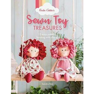 Anita Catita's Sewn Toy Treasures. 15 easy patterns bursting with charm, Paperback - Sandra Reis imagine