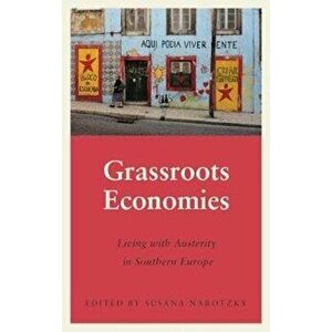 Grassroots Economies. Living with Austerity in Southern Europe, Paperback - *** imagine