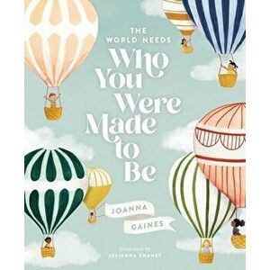 The World Needs Who You Were Made to Be, Hardcover - Joanna Gaines imagine