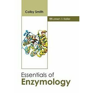 Essentials of Enzymology, Hardcover - Colby Smith imagine