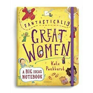 Fantastically Great Women A Big Ideas Notebook, Paperback - Kate Pankhurst imagine