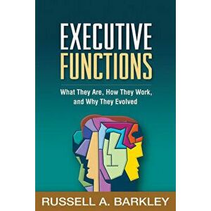 Executive Functions: What They Are, How They Work, and Why They Evolved, Paperback - Russell A. Barkley imagine