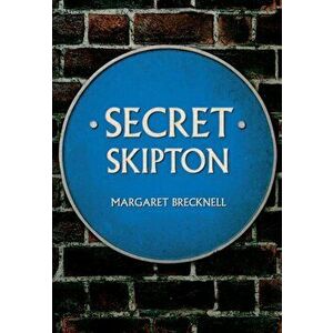 Secret Skipton, Paperback - Margaret Brecknell imagine
