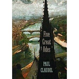 Five Great Odes, Hardcover - Paul Claudel imagine