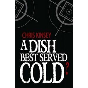 Dish Best Served Cold?, Paperback - Chris Kinsey imagine