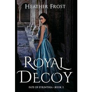 Royal Decoy, Hardcover - Heather Frost imagine