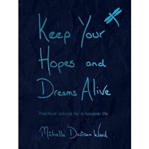 Keep Your Hopes and Dreams Alive, Paperback - Michelle Davison-Ward imagine